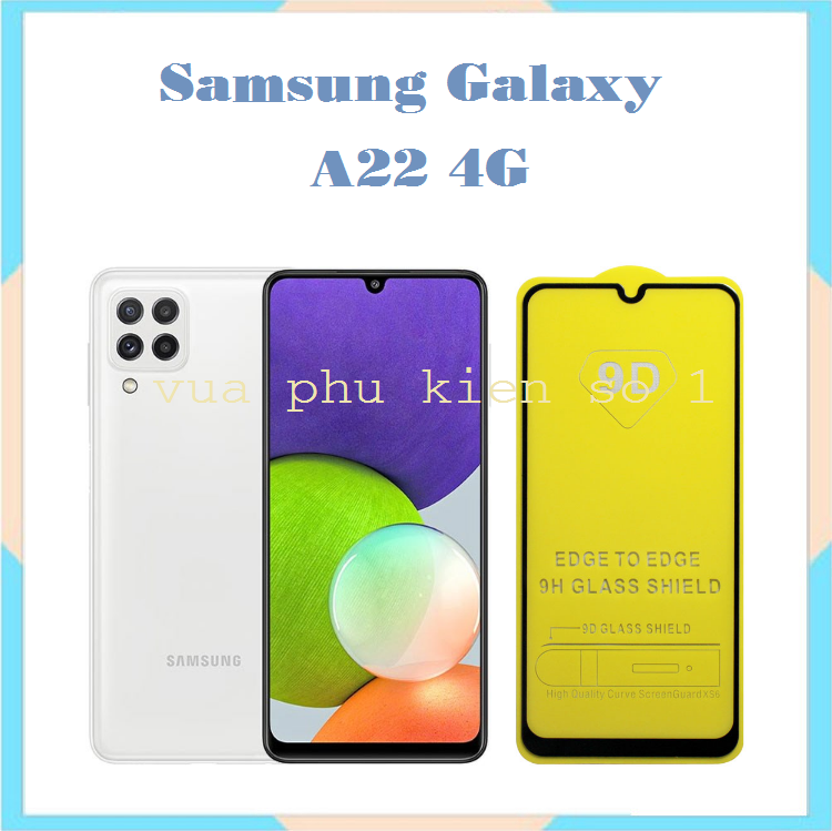 Kính cường Lực 9D Samsung A22 4G Full Màn Hình Full Keo Thế Hệ Mới Siêu Hót Tặng Phụ kiện Dán