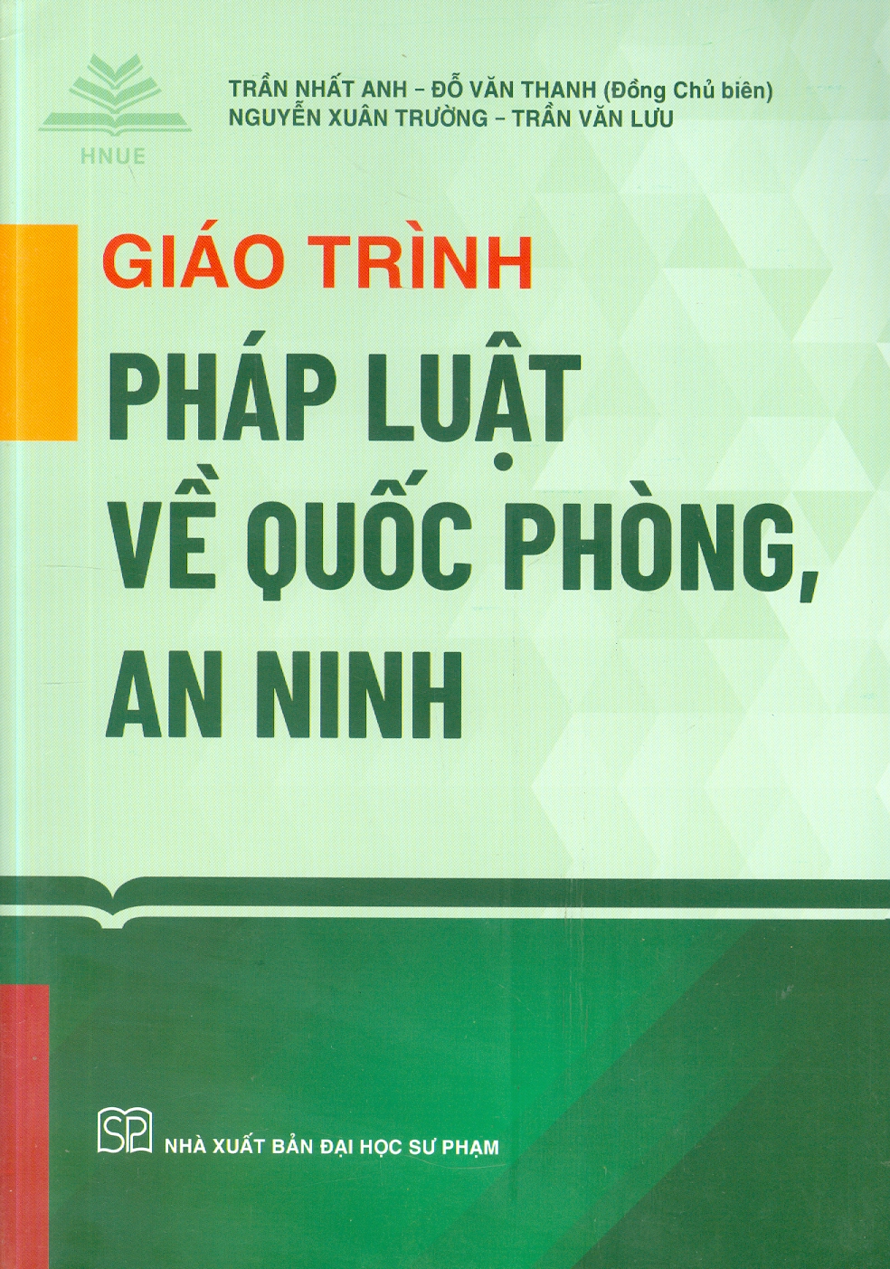 Giáo trình Pháp luật về Quốc phòng, An ninh   | Tác giả: Trần Nhật Anh - Đỗ Văn Thành - Nguyễn Xuân Trường - Trần Văn Lưu   | Nhà xuất bản Đại học Sư phạm