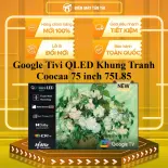 Google Tivi QLED Khung Tranh Coocaa 75 inch 75L85 - GIAO TOÀN QUỐC - CHỈ MIỄN PHÍ HCM