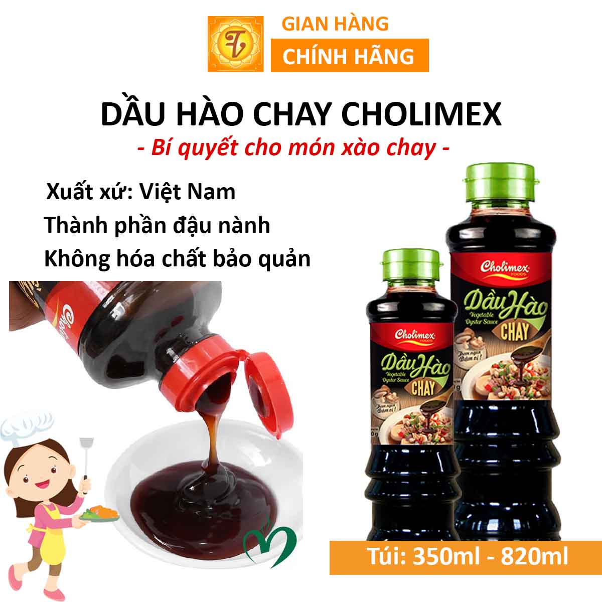 Dầu hào chay Cholimex - Bí quyết cho món xào chay - Xuất xứ: Việt Nam - Thành phần đậu nành - Không hóa chất bảo quản - Túi: 350ml - 820ml