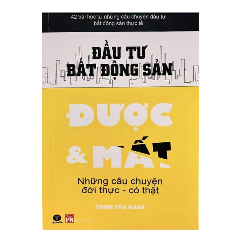 Đầu Tư Bất Động Sản Được và Mất – Những câu chuyện đời thực – có thật – Trịnh Văn Mạnh