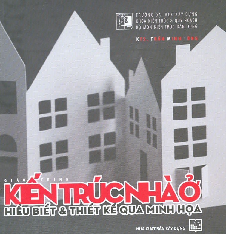 Giáo Trình Kiến Trúc Nhà Ở - Hiểu Biết Và Thiết Kế Qua Minh Họa