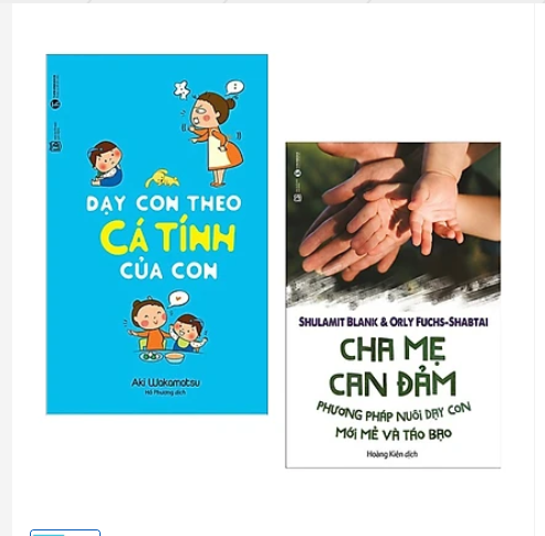 Combo phương pháp nuôi dạy con thời hiện đại: dạy con theo cá tính của con + cha mẹ can đảm - phương pháp nuôi dạy con mới mẻ và táo bạo