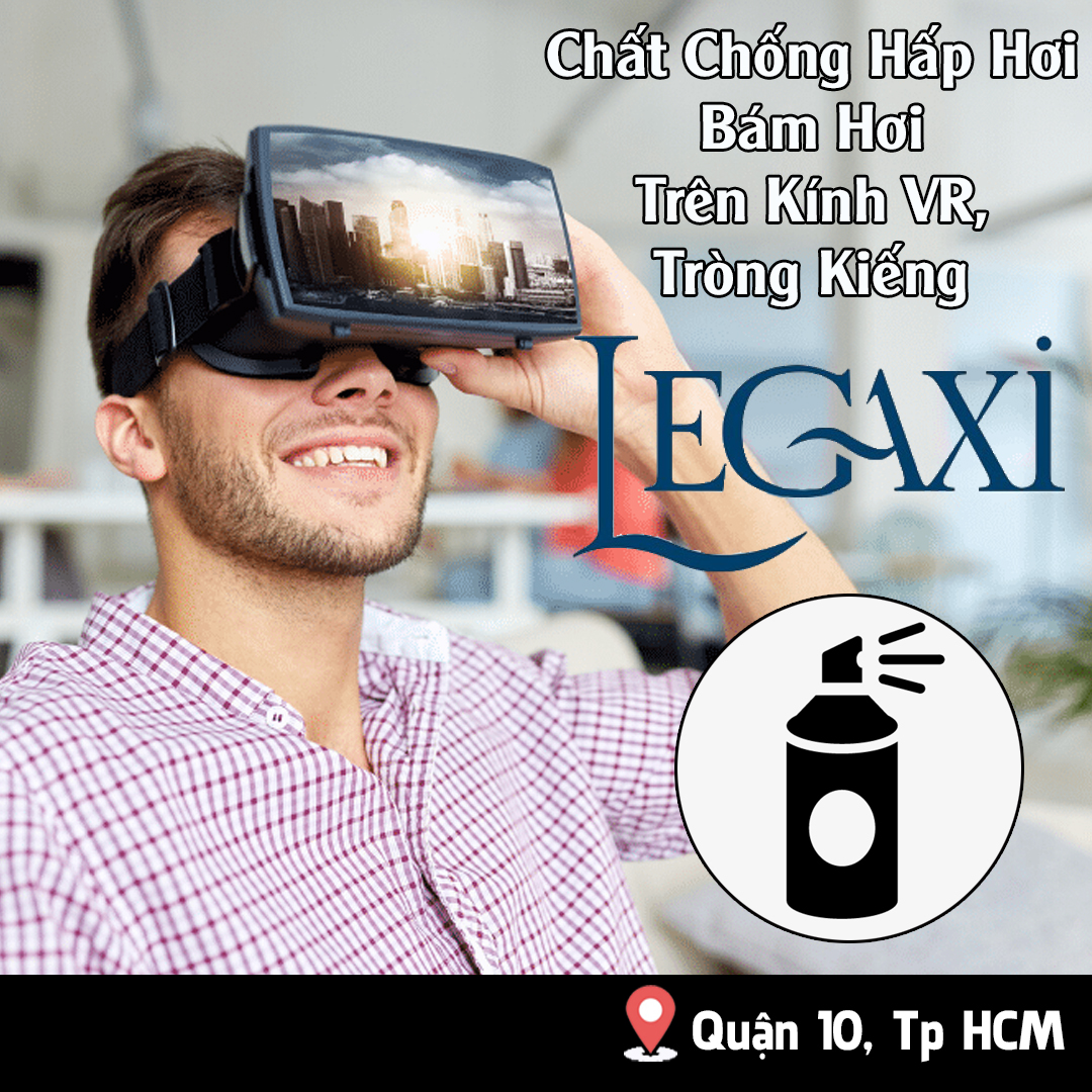 [ CẢI TIẾN] Chất Chống Hấp Hơi Bám Hơi Trên Kính VR, Tròng Kiếng Legaxi