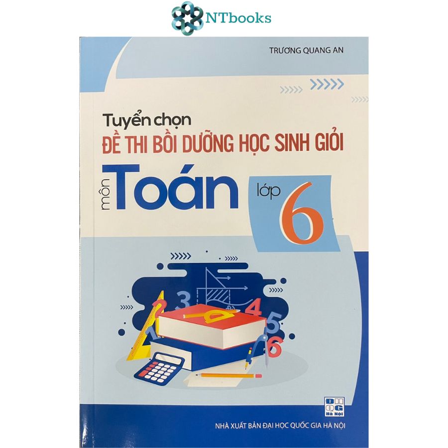 Sách Tuyển chọn đề thi bồi dưỡng học sinh giỏi môn Toán lớp 6 - NTbooks