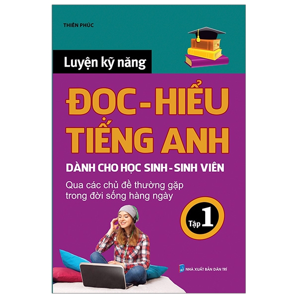 Fahasa - Luyện Kỹ Năng Đọc, Hiểu Tiếng Anh Dành Cho Học Sinh - Sinh Viên (Tập 1)