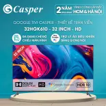 [Công lắp 0Đ HCM/HN] Google Tivi Casper 32inch 32HGK610 - HD Màn hình tràn viền - Chính hãng - Bảo hành 2 năm