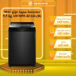 Máy giặt Aqua Inverter 9.5 kg AWM95-B316L(B) - GIAO TOÀN QUỐC - CHỈ MIỄN PHÍ HCM