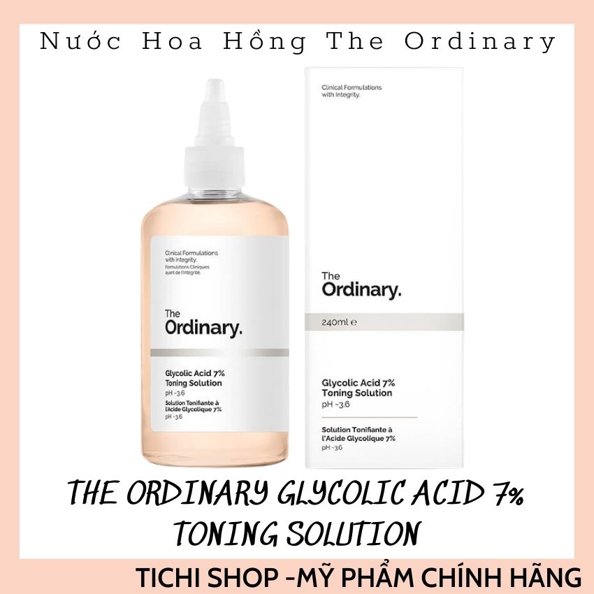 Nước hoa hồng tẩy da chết The Ordinary Glycolic Acid 7% Toning Solution  pH~3.6 240ml