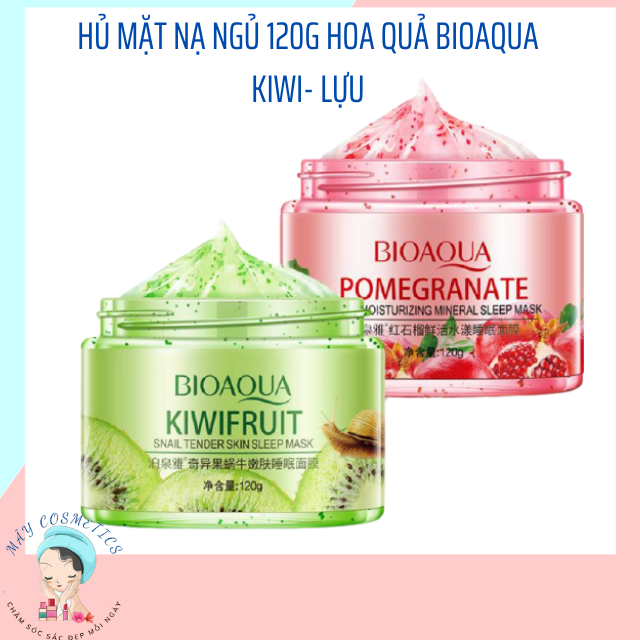 Hủ mặt nạ ngủ hoa quả bioaqua, mặt nạ ngủ kiwi, lựu bioaqua