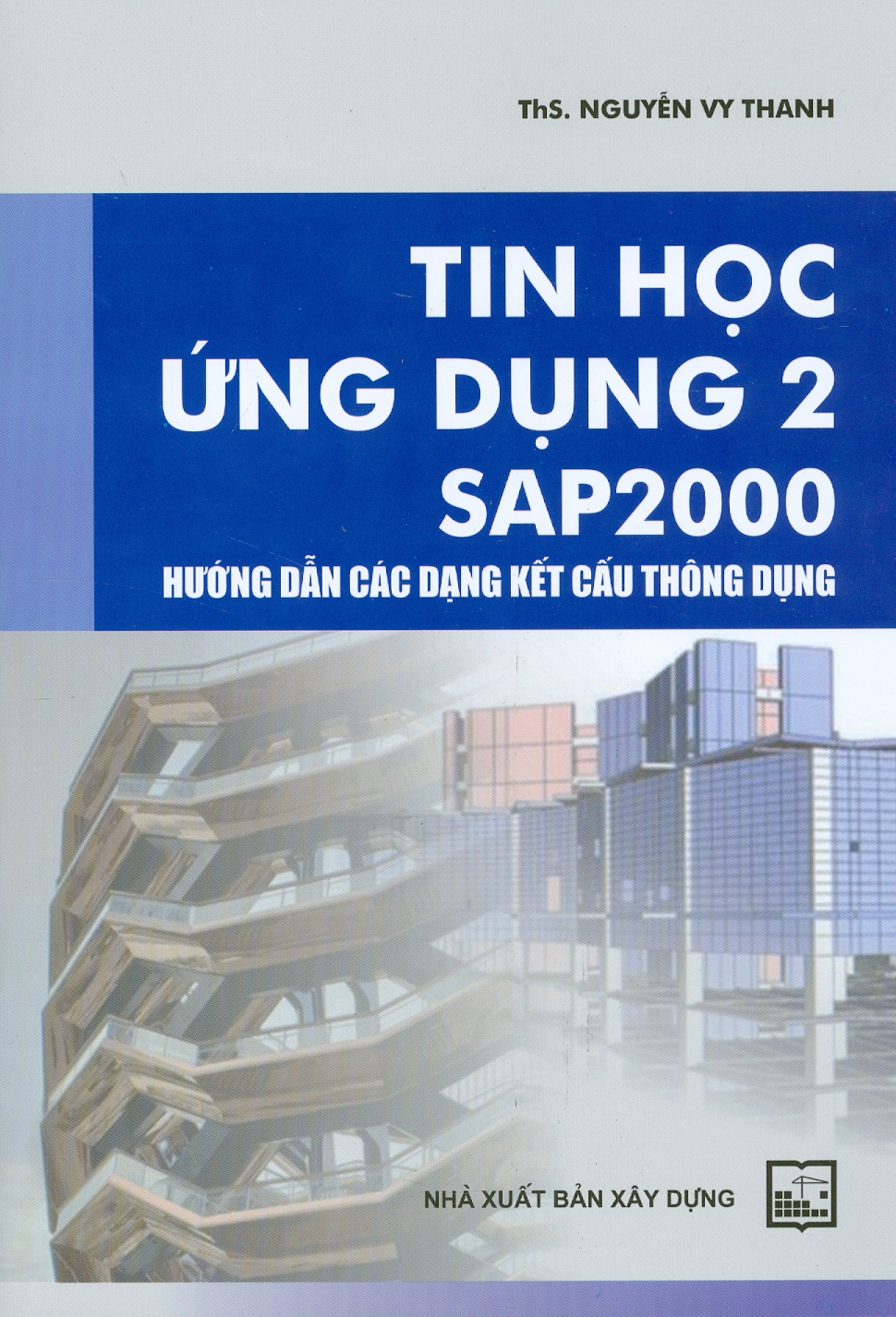Tin học ứng dụng 2 sap2000 - hướng dẫn các dạng kết cấu thông dụng