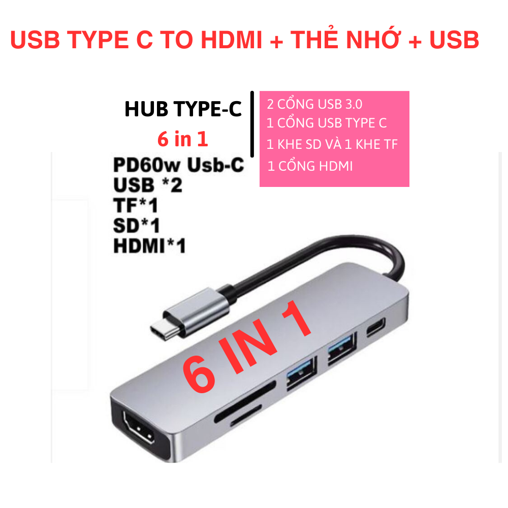 Hub chuyển đổi Type c to Hdmi 6 trong 1 đa năng cổng chuyển đổi chia cổng USB 3.0 tốc độ 500Mb/s SD, TF, 4K,HDMI