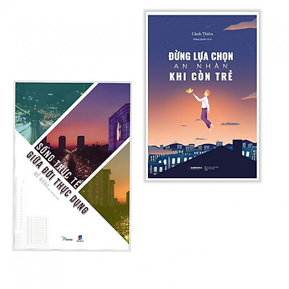 Combo 2q Sống thực tế giữa đời thực dụng + Đừng lựa chọn an nhàn khi còn trẻ