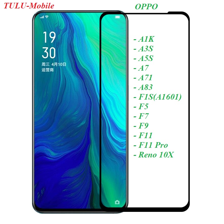 Kính cường lực 5d/9d dán màn hình oppo a3s, a7, a71, a83, f1s, f5, f7, f9,f11,f11 pro, a1k, a5s