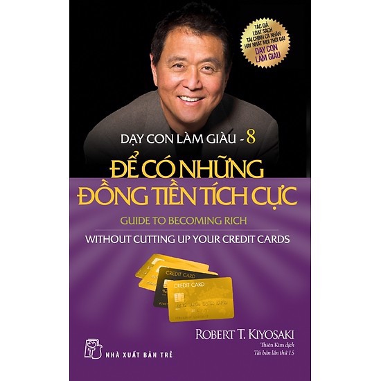 Sách NXB Trẻ - DẠY CON LÀM GIÀU 08 - ĐỂ CÓ NHỮNG ĐỒNG TIỀN TÍCH CỰC