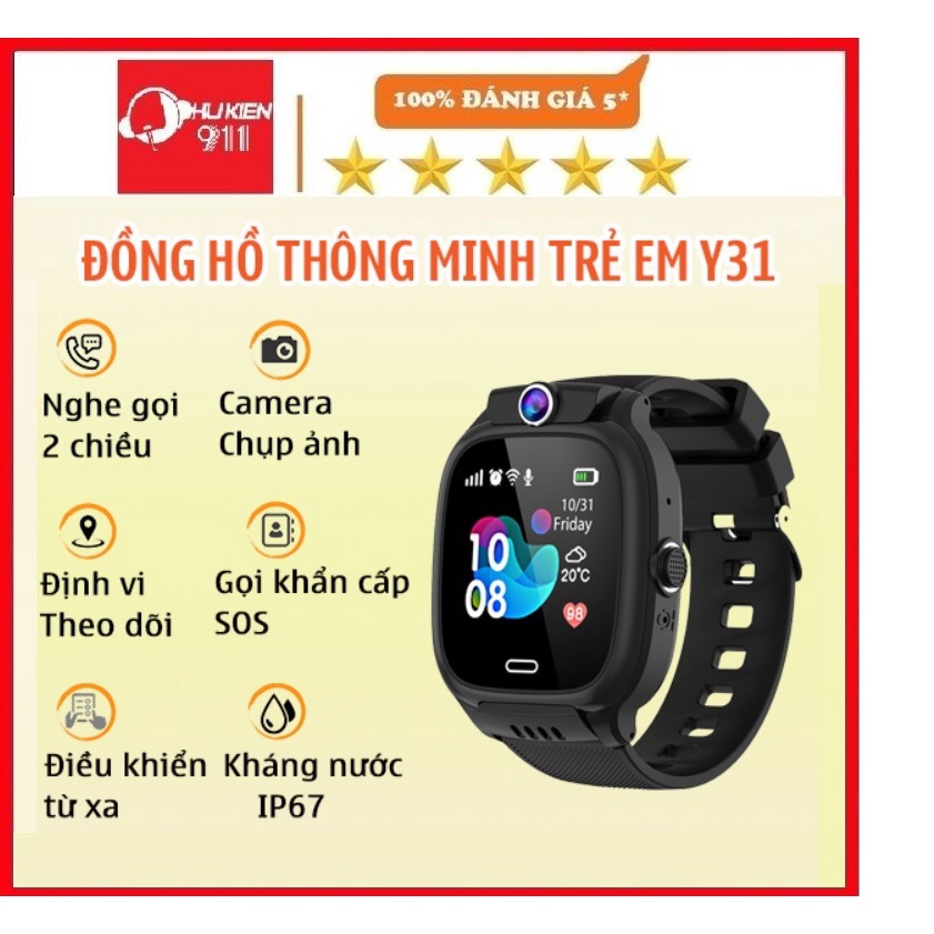 (BẢN 2023) Đồng Hồ Thông Minh Y31 Lắp Sim Nghe Gọi - Định Vị Cảnh Báo Nguy Hiểm Cho Bé Chống Nước PX7 Có Tiếng Việt