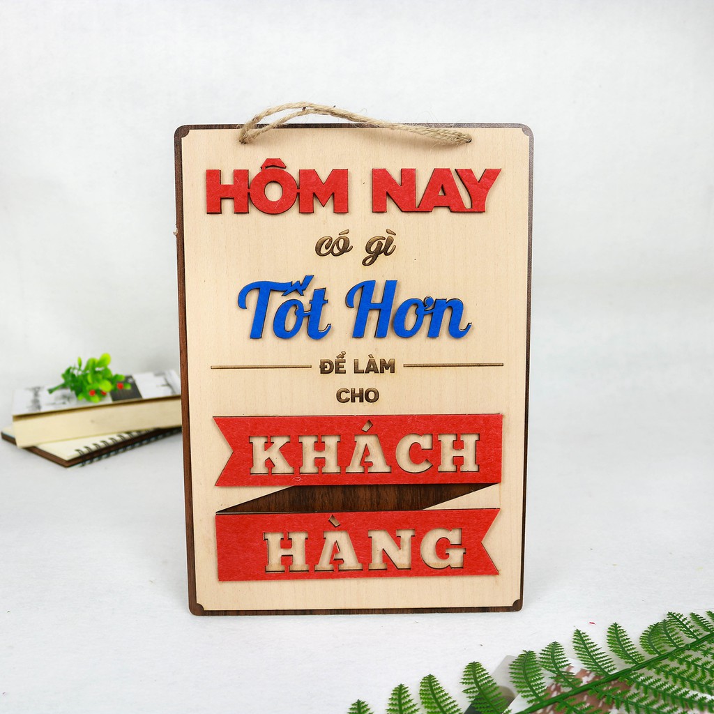 Decor home Bảng gỗ trang trí slogan, bảng gỗ tạo động lực in chữ "Làm tốt hơn cho khách hàng" mẫu mới độc đáo