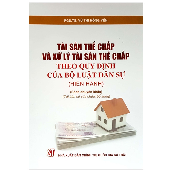 Fahasa - Tài Sản Thế Chấp Và Xử Lý Tài Sản Thế Chấp Theo Quy Định Của Bộ Luật Dân Sự