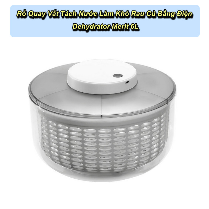 Rổ Quay Vắt Tách Nước Làm Khô Rau Củ Bằng Điện Dehydrator Merit 6L - WorldMart Giá 1,286,148 Đồng*Miễn phí vận chuyển
