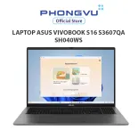 Laptop Asus Vivobook S16 S3607QA-SH040WS (Snapdragon X X1 26 100/ Adreno 16GB/ 512GB/ Windows 11 + Office + Microsoft) - Bảo hành 24 tháng