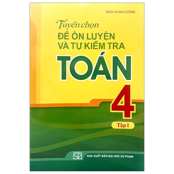 Fahasa - tuyển chọn đề ôn luyện và tự kiểm tra toán 4 - tập 1