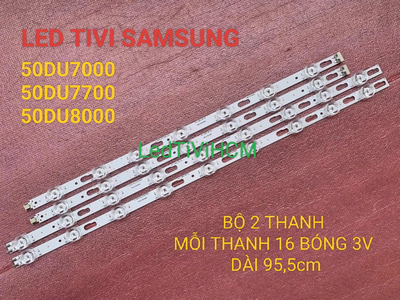 LED TI VI SAMSUNG 50DU7000 50DU7700 50DU8000 MỚI BỘ 2 THANH MỖI THANH 16 BÓNG 3V DÀI 95,5cm
