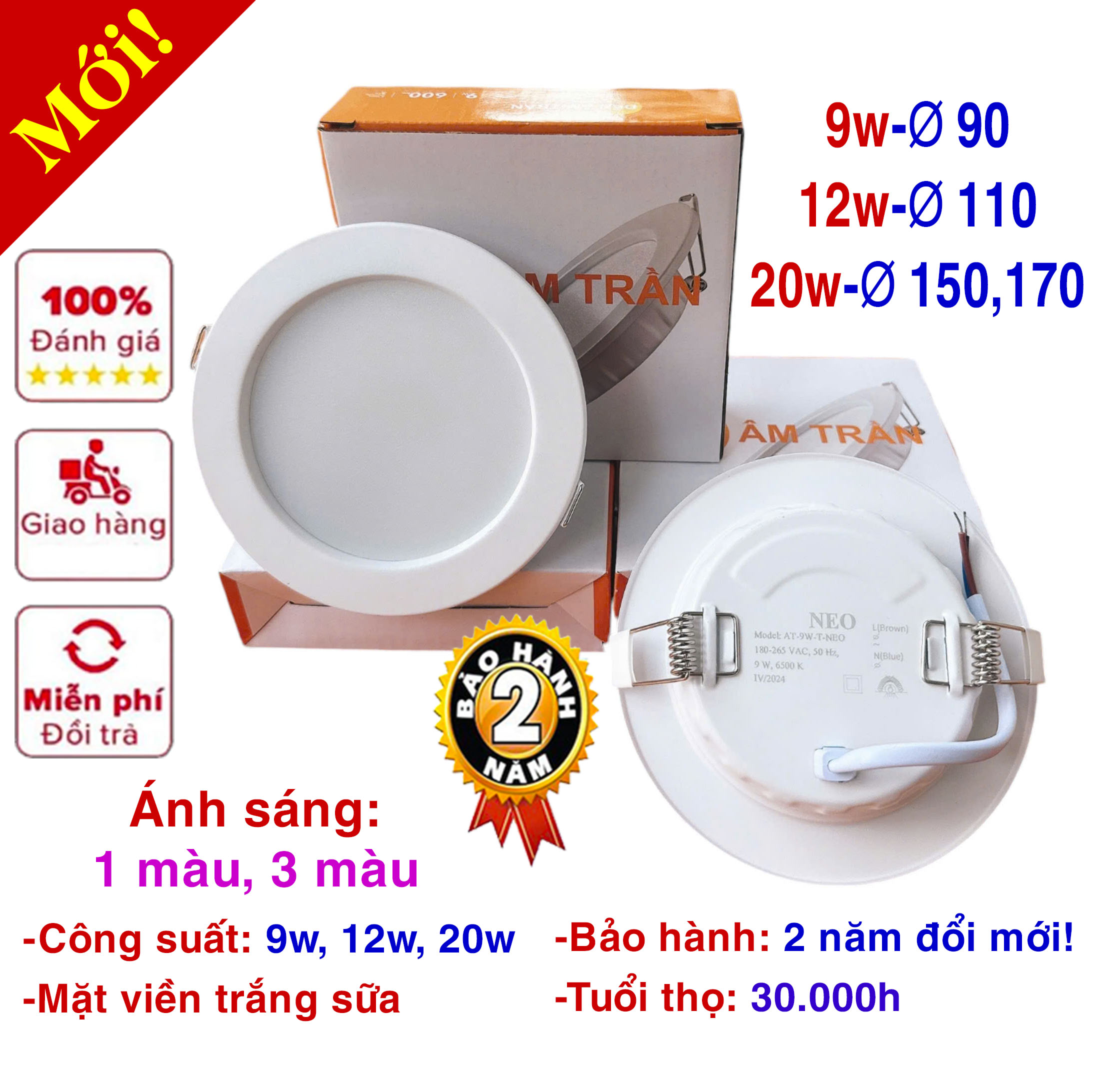 Đèn led downlight, âm trần 9w (khoét lỗ 90mm), 12w (khoét lỗ 110mm), 20w (khoét lỗ 135mm đến 170mm) / Ánh sáng: 3 màu, 1 màu (trắng 6500k, trung tính 4000k)