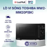 Lò Vi Sóng Toshiba MW2-MM20P(BK) - Dung Tích 20 lít - Công Suất 700W - Bảo Hành 12 Tháng