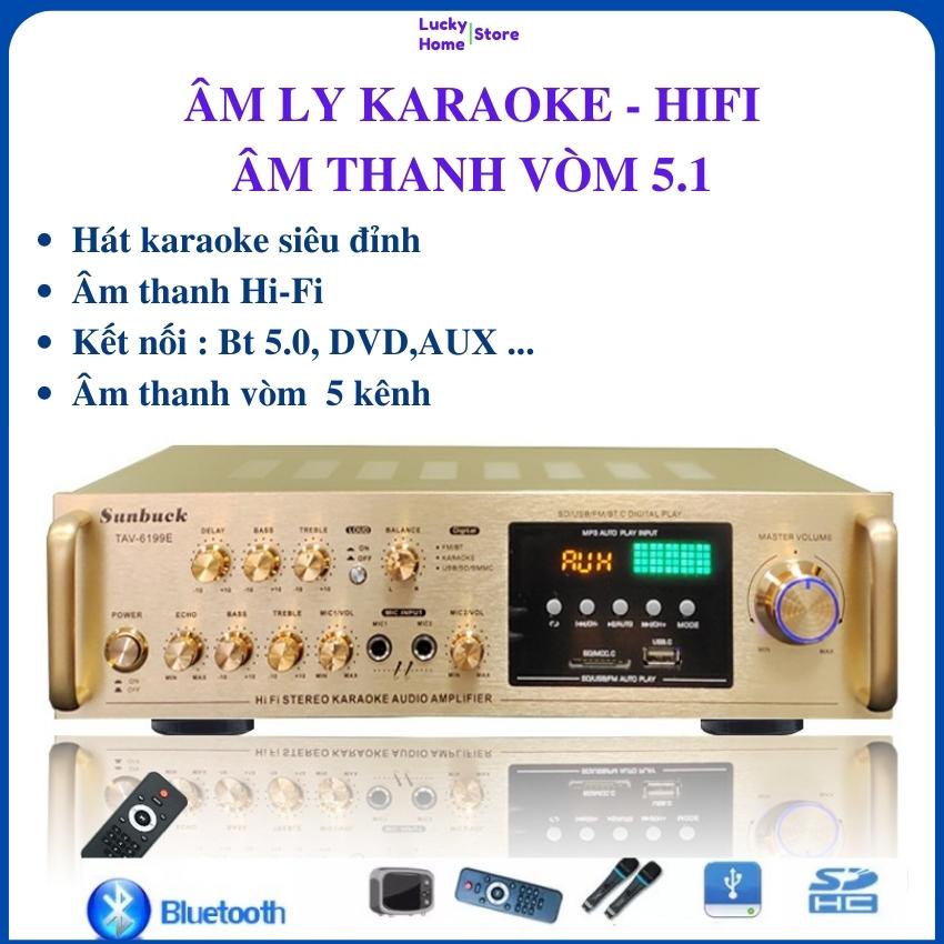 Âm ly karaoke gia đình Amly Sunbuck TAV 6199E . Bảo hành 12 tháng Âm ly karaoke bluetooth Âm thanh vòm 5.1 HiFi Âm ly karaoke công suất lớn. âm ly karaoke amly hát karaoke amply karaoke gia đình âm ly âm ly karaoke bluetooth âm ly 5.1