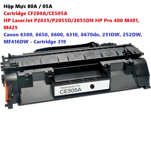 Hộp Mực in 80A / 05A – Cartridge HP CF280A/CE505A dùng cho máy HP LaserJet P2035/P2055D/2055DN HP Pro 400 M401, M425 Canon 6300, 6650, 6600, 6310, 6670dn, 251DW, 252DW, MF416DW - Cartridg chất lượng tốt , bản in siêu nét , có lỗ đổ mực, xả thải