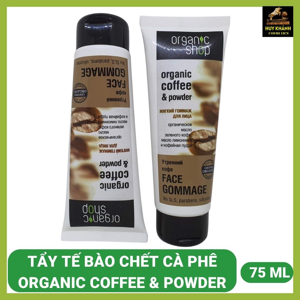 Tẩy tế bào chết cà phê Organic coffee &amp; powder shop Face Gommage dạng gel 75ml làm sạch dưỡng ẩm sáng da mặt body scrub hữu cơ mềm mịn dịu nhẹ nhàng tự nhiên tại nhà - HUY KHÁNH COSMETICS