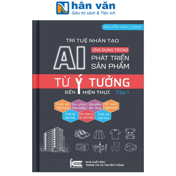 Sách - Trí Tuệ Nhân Tạo AI - Ứng Dụng Trong Phát Triển Sản Phẩm - Từ Ý Tưởng Đến Hiện Thực - Tập 1
