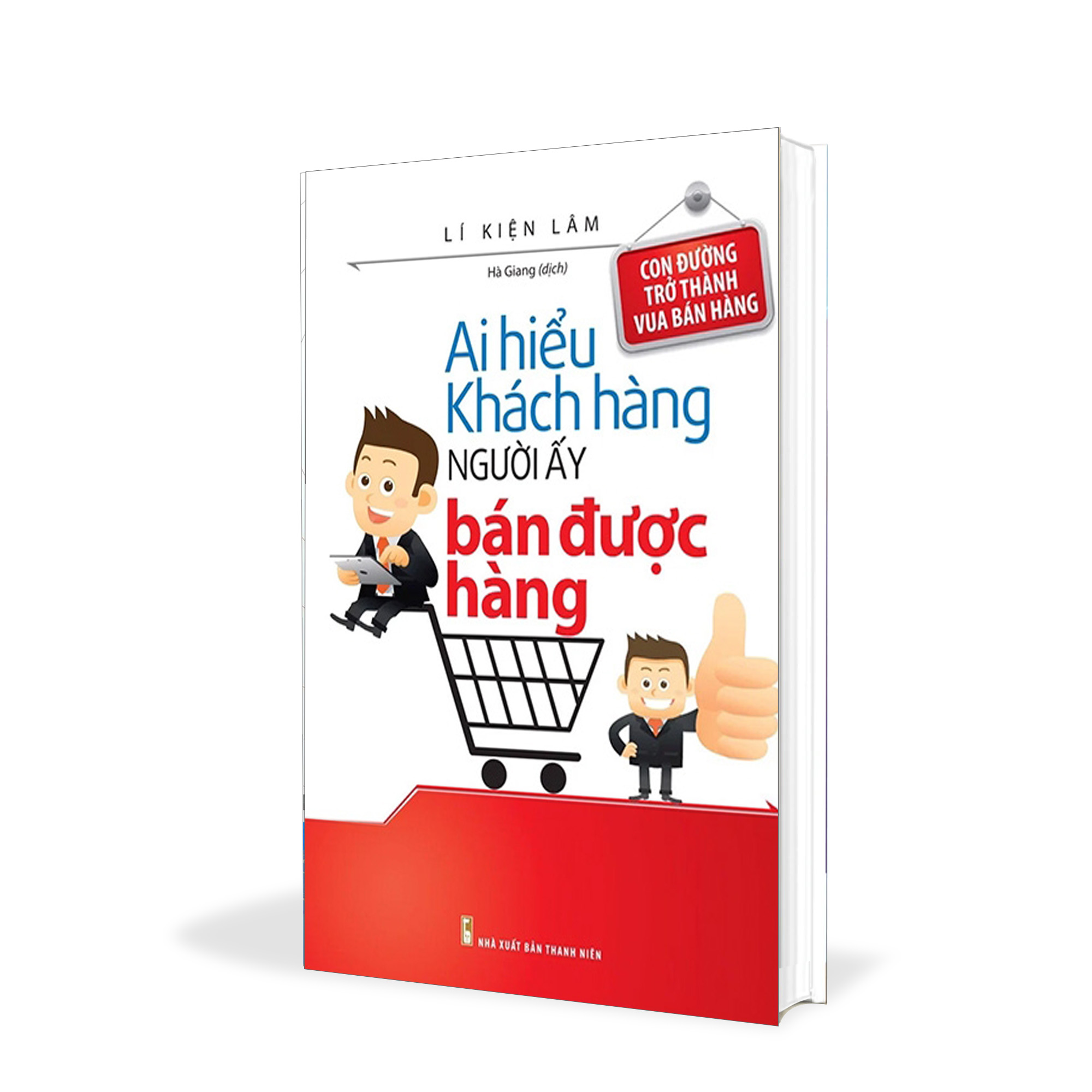 Ai hiểu khách hàng người ấy bán được hàng