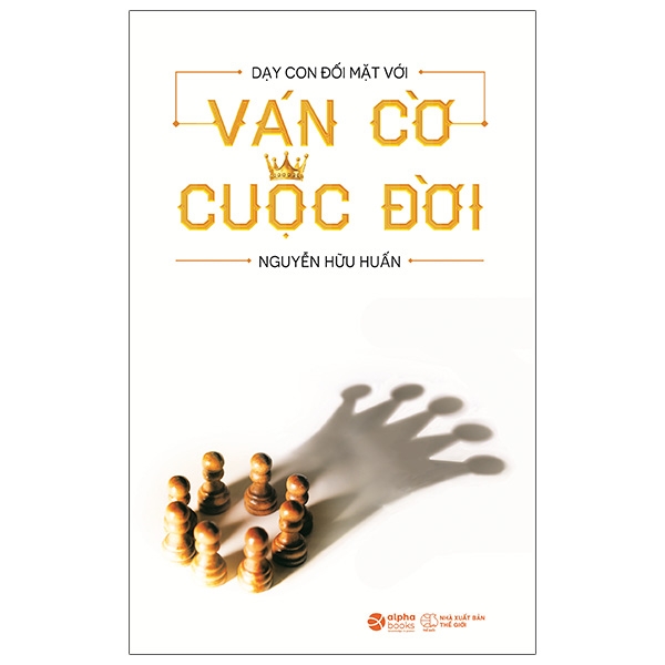 Fahasa - Dạy Con Đối Mặt Với Ván Cờ Cuộc Đời Tái Bản 2021