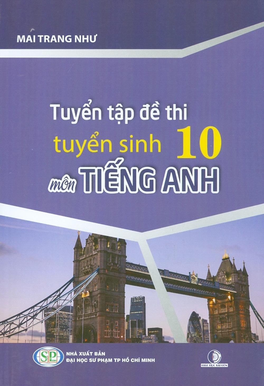 Tuyển tập đề thi tuyển sinh 10 môn tiếng anh