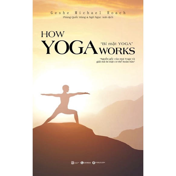 Sách - how yoga works: bí mật yoga - nguồn gốc của yoga và giải mã bí mật cơ thể hoàn hảo