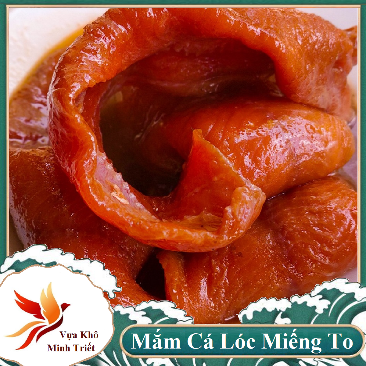 Mắm lóc phi lê, mắm cá lóc không xương- vựa khô minh triết