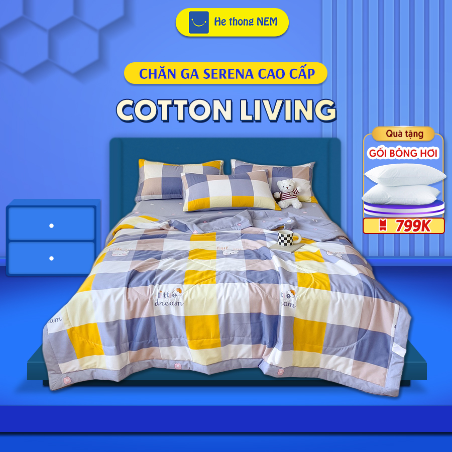 Ga trải giường cotton mát 5 món cotton living SERENA chinh hãng bộ chăn ga drap ra gối nệm đệm trải giường 5 món cotton living đẹp trần bông mát lạnh cao cấp