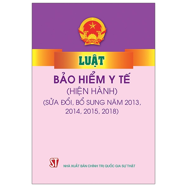 Fahasa - Luật Bảo Hiểm Y Tế (Hiện Hành) (Sửa Đổi, Bổ Sung Năm 2013, 2014, 2015, 2018)