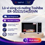 Lò vi sóng có nướng Toshiba ER-SGS23(S1)VN 23L | ER-SGS34(S1)VN 34L sản xuất Thái Lan - Bảo Hành 12 Tháng