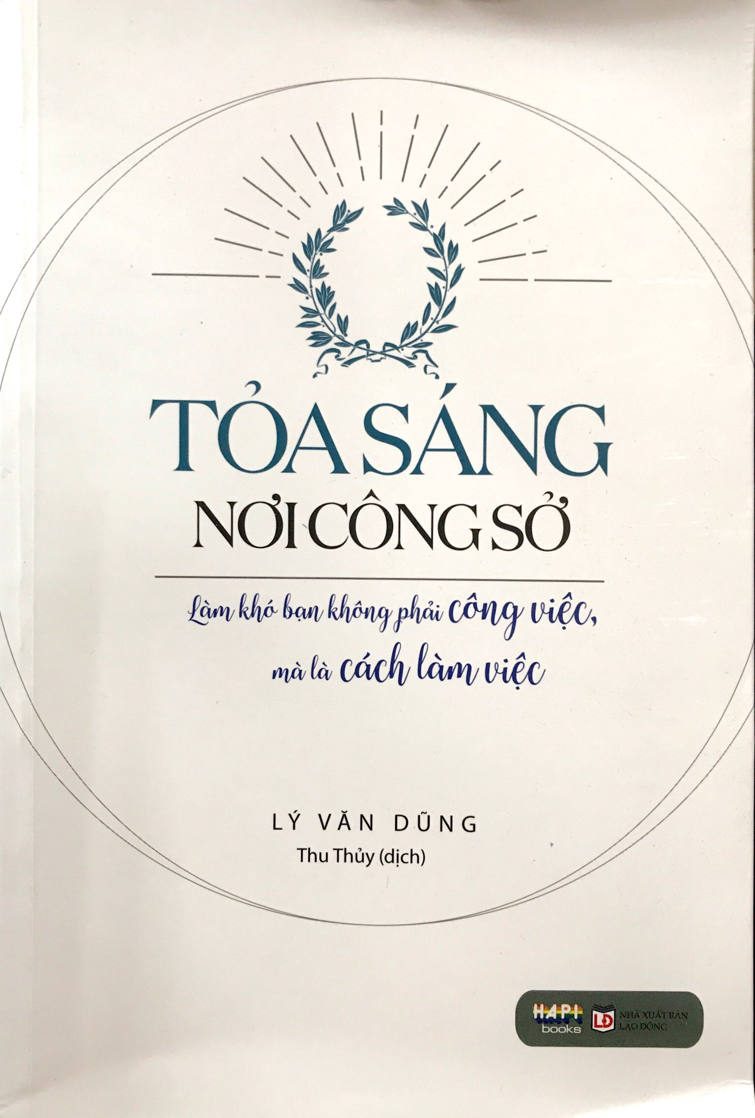 Fahasa - Tỏa Sáng Nơi Công Sở - Làm Khó Bạn Không Phải Công Việc, Mà Là Cách Làm Việc