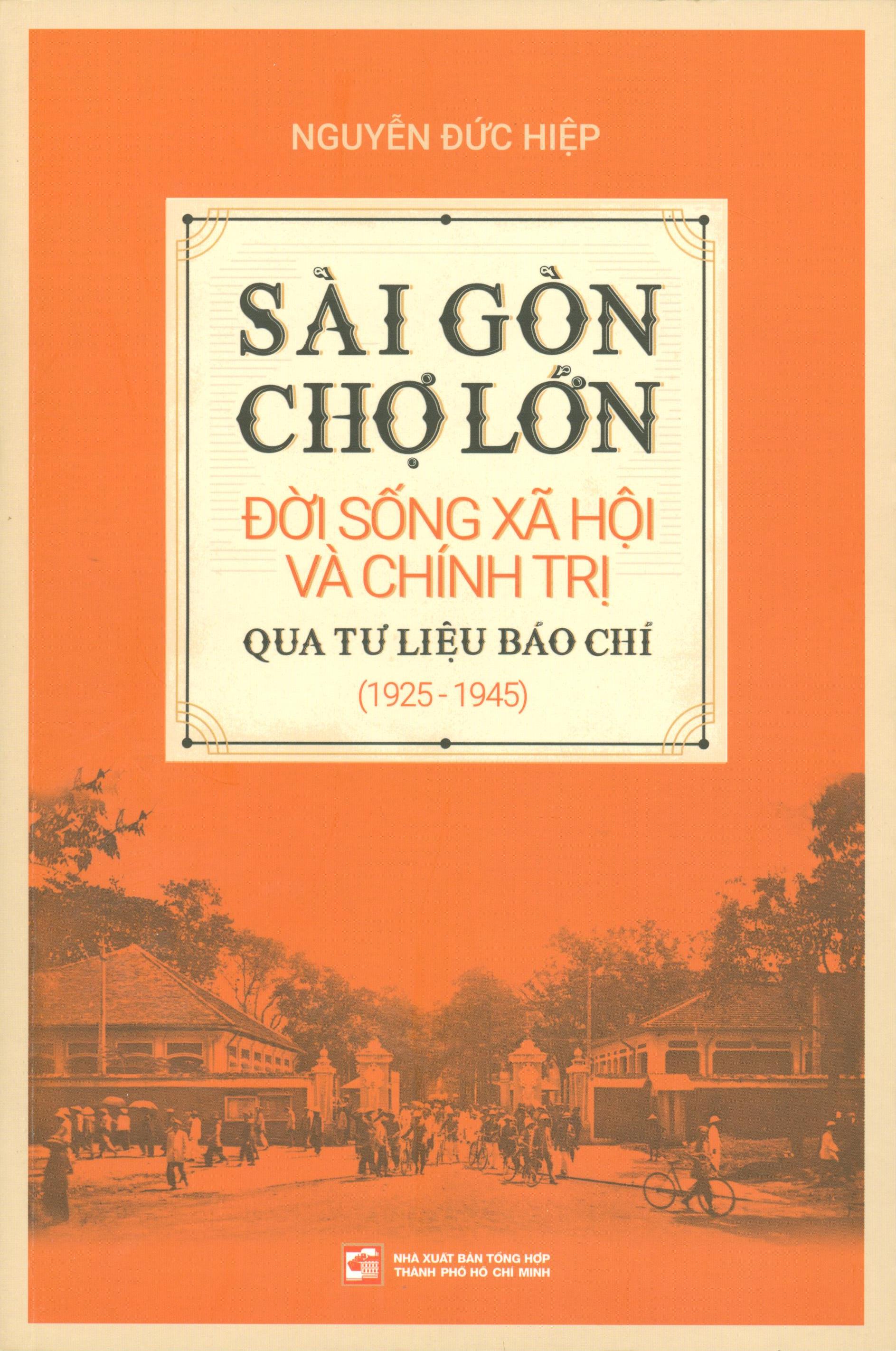 Sài Gòn Chợ Lớn Đời Sống Xã Hội Và Chính Trị Qua Tư Liệu Báo Chí (1925-1945)