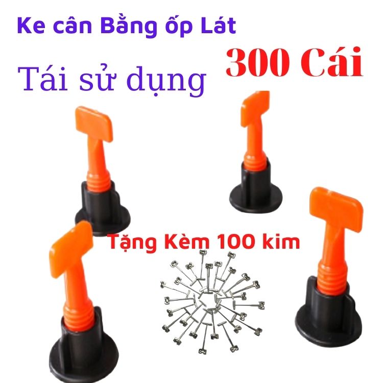 [XẢ KHO 3 NGÀY] Combo 300 bộ ke cân bằng lát gạch[Tặng kèm 100 kim thay thế] ke lát gạch tái sử dụng nhiều lần  - dụng cụ hỗ trợ lao động