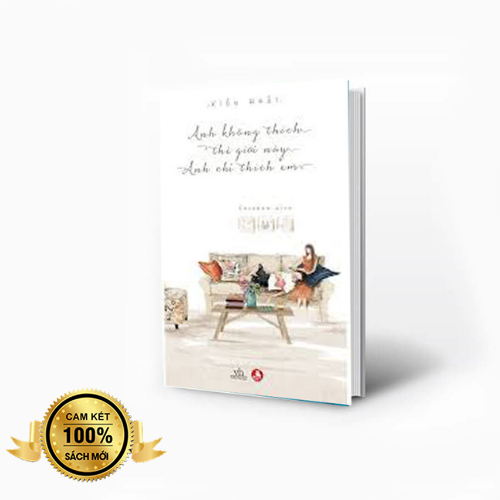 Sách - Anh không thích thế giới này anh chỉ thích em( tán bản) + Tặng kèm bookmark