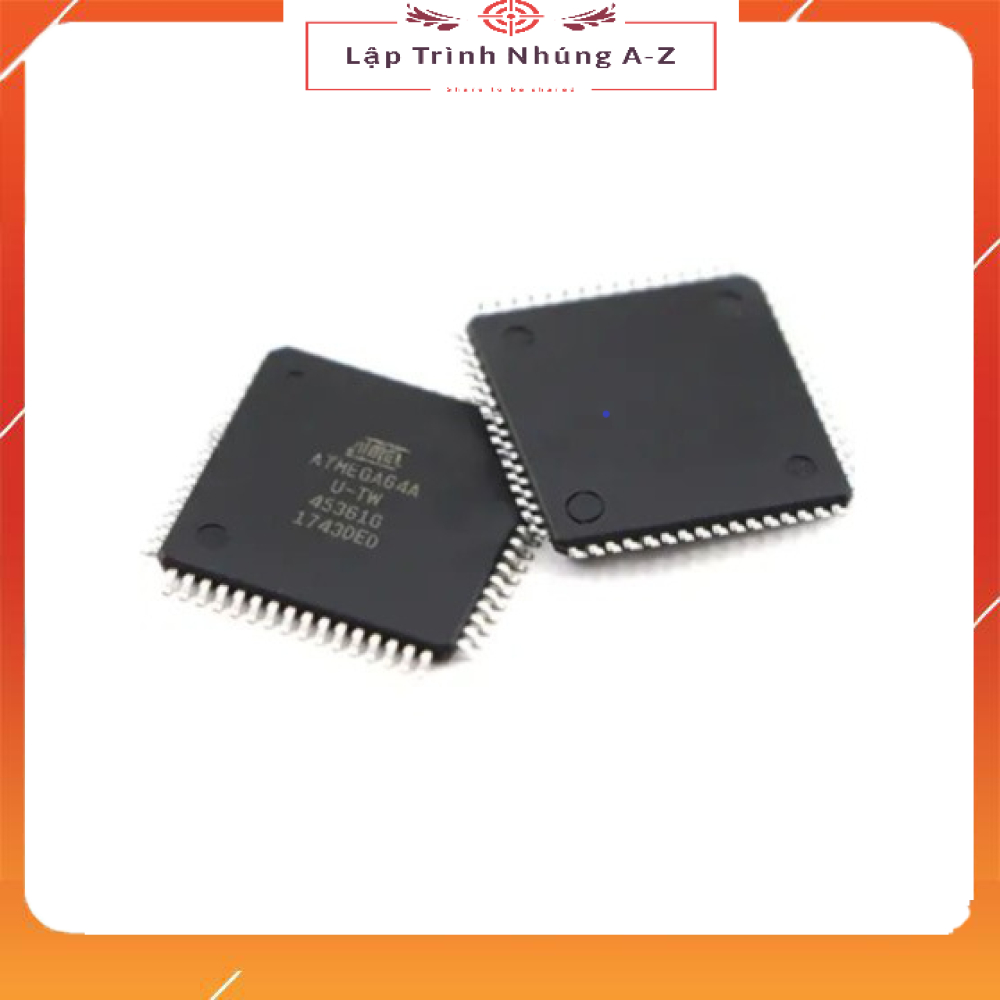 [Lập Trình Nhúng A-Z][G205] Vi Điều Khiển ATMEGA64A-AU QFP64 ATMEGA64A AVR