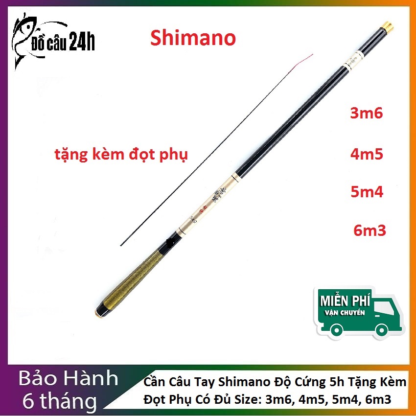 Cần Câu Tay Shimano Độ Cứng 5h Tặng Kèm Đọt Phụ Đủ Kích Cỡ 3m6, 4m5, 5m4, 6m3 || Đồ Câu 24h