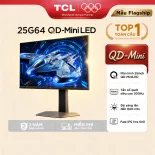 【Màn hình QD-Mini】Màn Hình Máy Tính QD-MiniLED TCL 25 inch 25G64 - Tần Số Quét Cao 300Hz - Độ Sáng Cao 600nits - Hàng Mới Ra Mắt - Hàng chính hãng- Bảo Hành 2 Năm