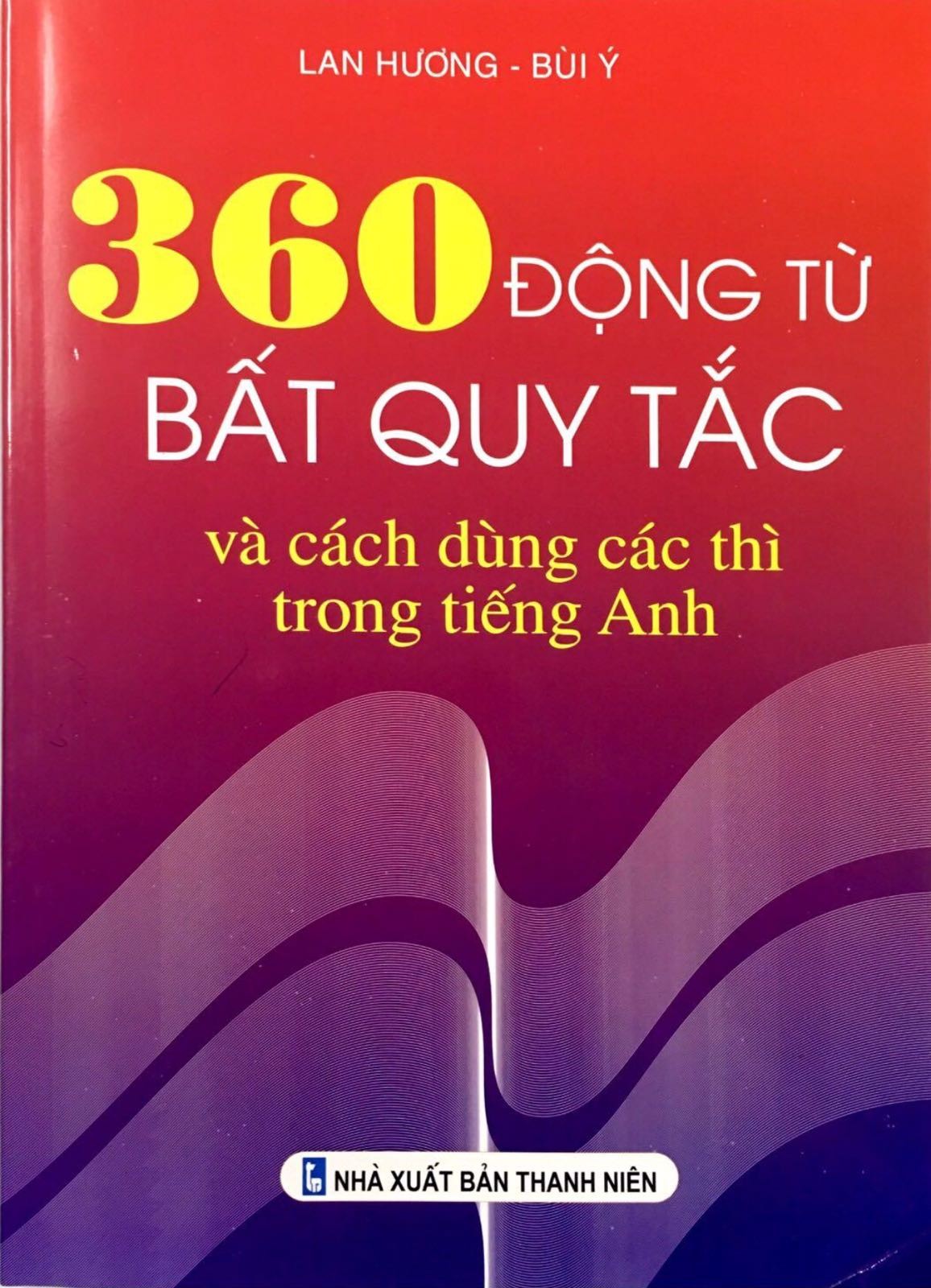 360 động từ bất quy tắc và cách dùng thì trong tiếng Anh
