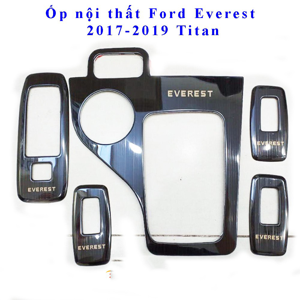 Ốp Nội Thất Xe Ford Everest 2018 2019 2020 2021 Mẫu Titan Trang Trí Chống Xước Nội Thất Xe- Bộ 5 Chi tiết