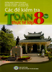 Fahasa - các đề kiểm tra toán thực tế lớp 8 - tập 1